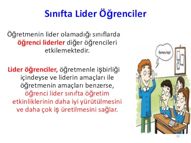 Sınıfta Lider Öğrenciler Öğretmenin lider olamadığı sınıflarda öğrenci liderler diğer öğrencileri