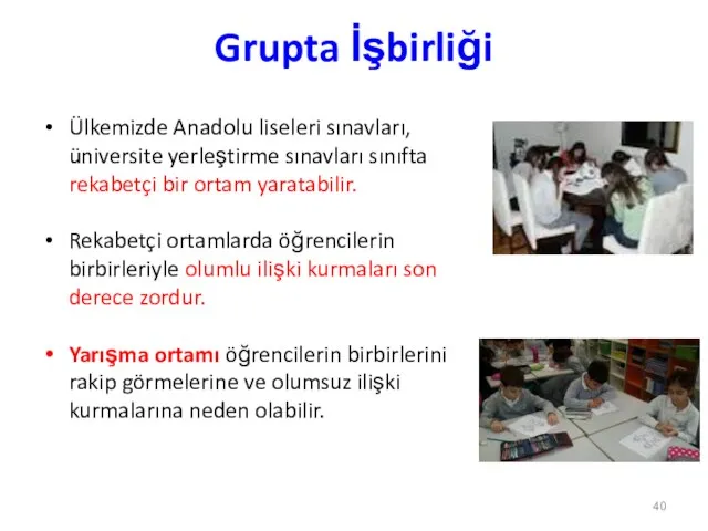 Grupta İşbirliği Ülkemizde Anadolu liseleri sınavları, üniversite yerleştirme sınavları sınıfta rekabetçi