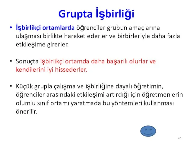 Grupta İşbirliği İşbirlikçi ortamlarda öğrenciler grubun amaçlarına ulaşması birlikte hareket ederler