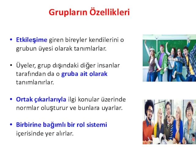 Grupların Özellikleri Etkileşime giren bireyler kendilerini o grubun üyesi olarak tanımlarlar.