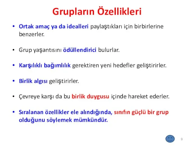 Grupların Özellikleri Ortak amaç ya da idealleri paylaştıkları için birbirlerine benzerler.