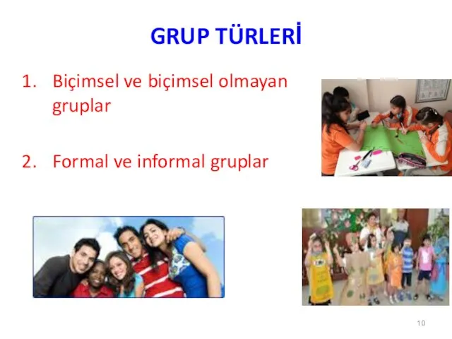 GRUP TÜRLERİ Biçimsel ve biçimsel olmayan gruplar Formal ve informal gruplar