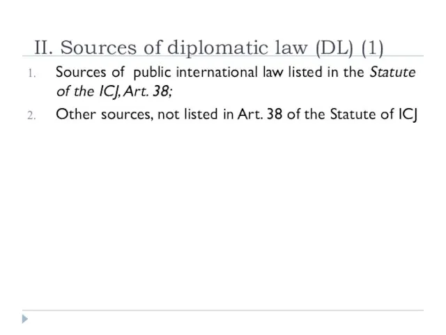 II. Sources of diplomatic law (DL) (1) Sources of public international