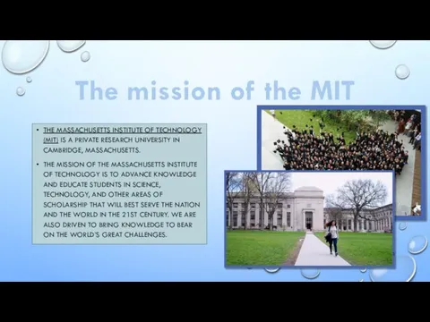 The mission of the MIT THE MASSACHUSETTS INSTITUTE OF TECHNOLOGY (MIT)