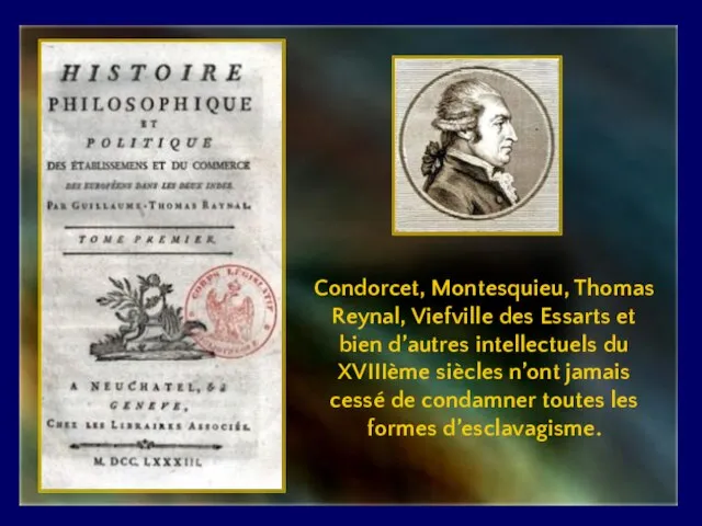Condorcet, Montesquieu, Thomas Reynal, Viefville des Essarts et bien d’autres intellectuels