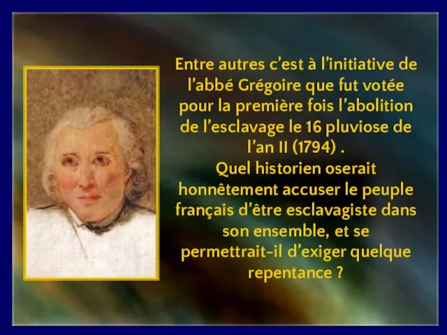 Entre autres c’est à l’initiative de l’abbé Grégoire que fut votée