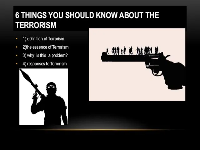 6 THINGS YOU SHOULD KNOW ABOUT THE TERRORISM 1) definition of