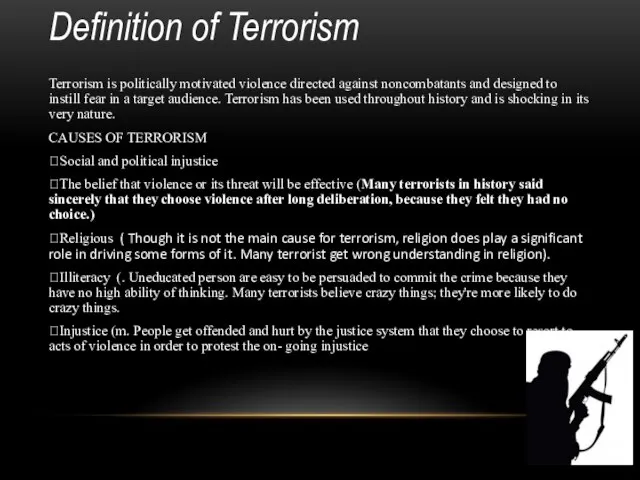 Definition of Terrorism Terrorism is politically motivated violence directed against noncombatants