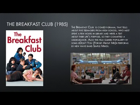 THE BREAKFAST CLUB (1985) The Breakfast Club is comedy-drama, that tells