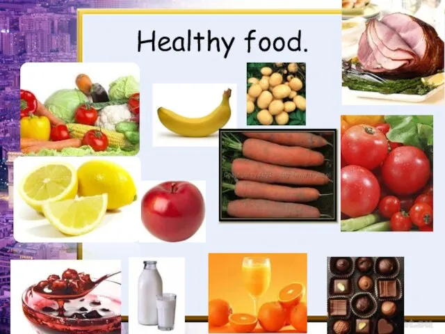Healthy food.