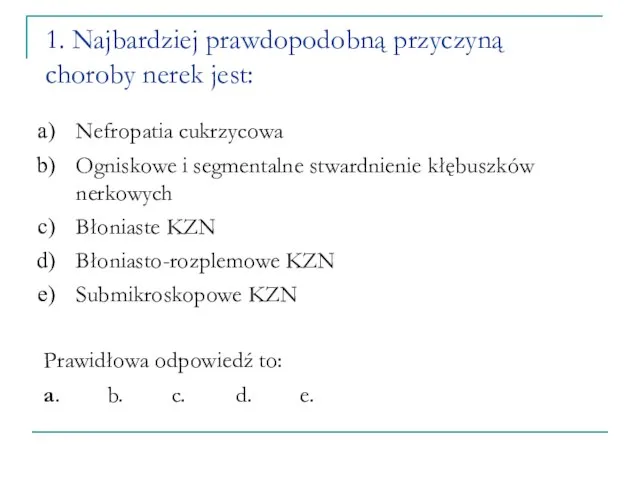 Nefropatia cukrzycowa Ogniskowe i segmentalne stwardnienie kłębuszków nerkowych Błoniaste KZN Błoniasto-rozplemowe