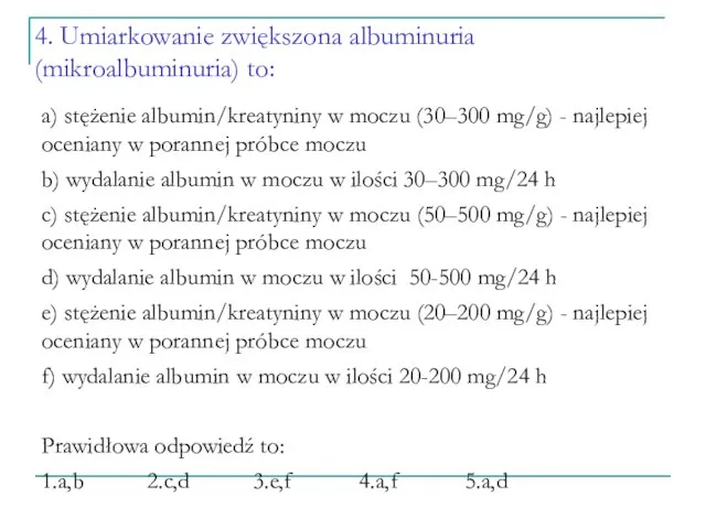 4. Umiarkowanie zwiększona albuminuria (mikroalbuminuria) to: a) stężenie albumin/kreatyniny w moczu