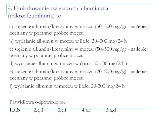 4. Umiarkowanie zwiększona albuminuria (mikroalbuminuria) to: a) stężenie albumin/kreatyniny w moczu