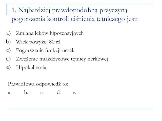 Zmiana leków hipotensyjnych Wiek powyżej 80 rż Pogorszenie funkcji nerek Zwężenie