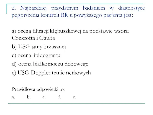 2. Najbardziej przydatnym badaniem w diagnostyce pogorszenia kontroli RR u powyższego