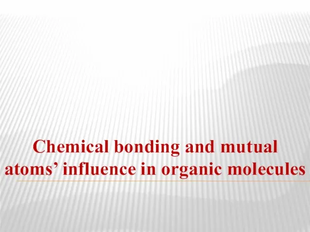 Chemical bonding and mutual atoms’ influence in organic molecules