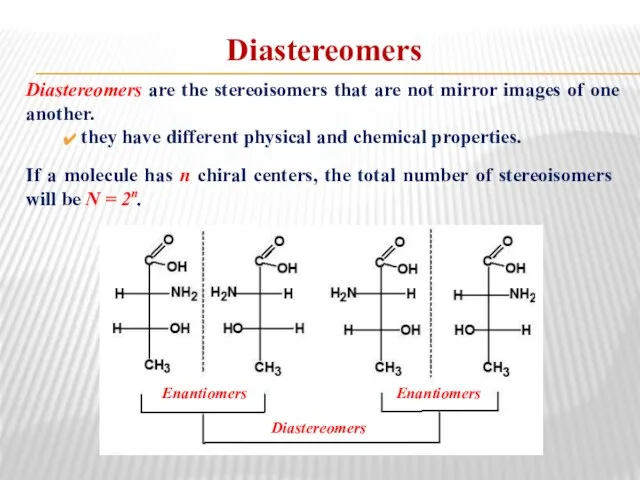 Diastereomers Diastereomers are the stereoisomers that are not mirror images of