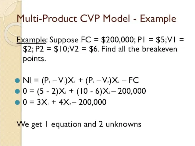 Multi-Product CVP Model - Example Example: Suppose FC = $200,000; P1