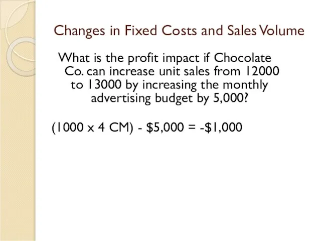 Changes in Fixed Costs and Sales Volume What is the profit