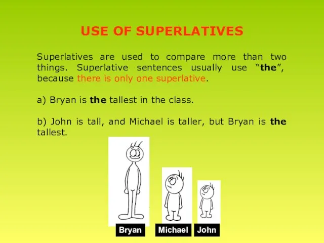 USE OF SUPERLATIVES Superlatives are used to compare more than two