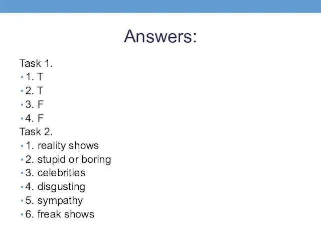 Answers: Task 1. 1. T 2. T 3. F 4. F