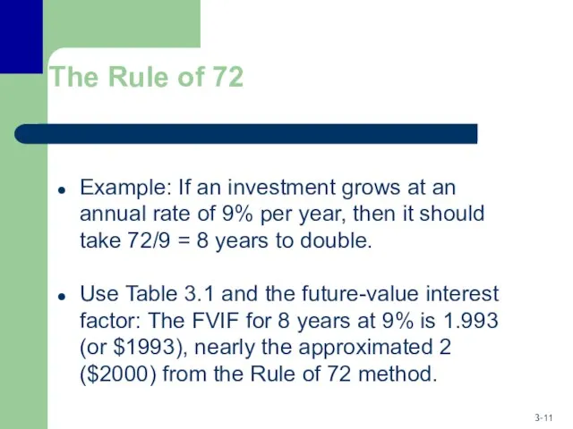The Rule of 72 Example: If an investment grows at an