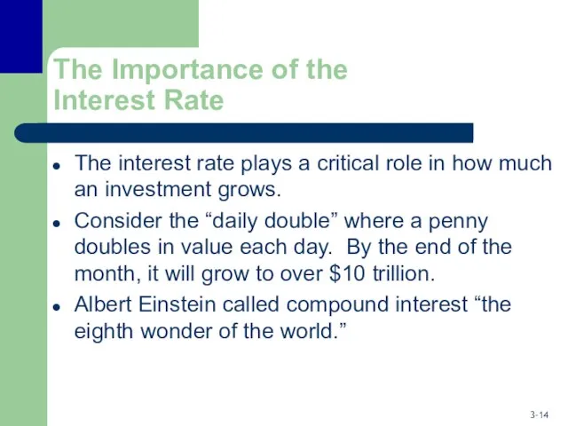 The Importance of the Interest Rate The interest rate plays a