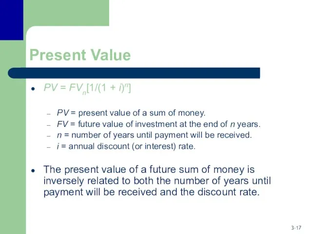Present Value PV = FVn[1/(1 + i)n] PV = present value