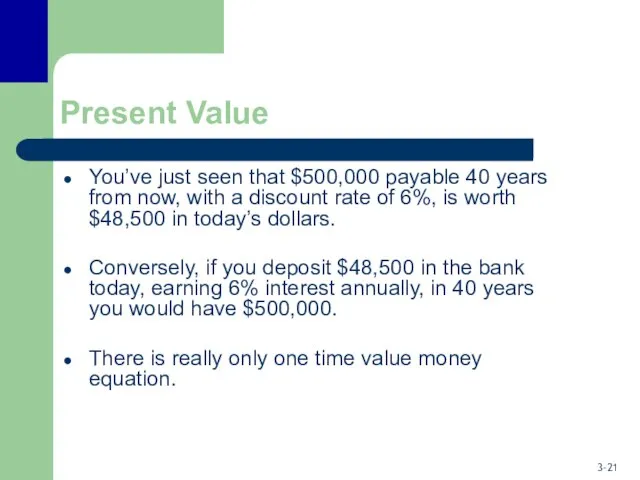Present Value You’ve just seen that $500,000 payable 40 years from