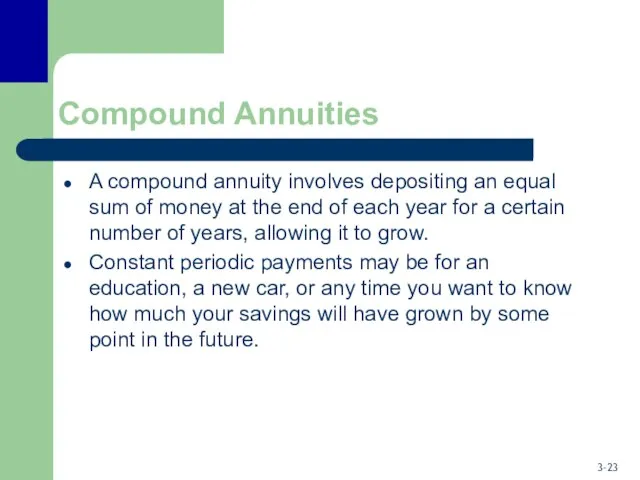 Compound Annuities A compound annuity involves depositing an equal sum of