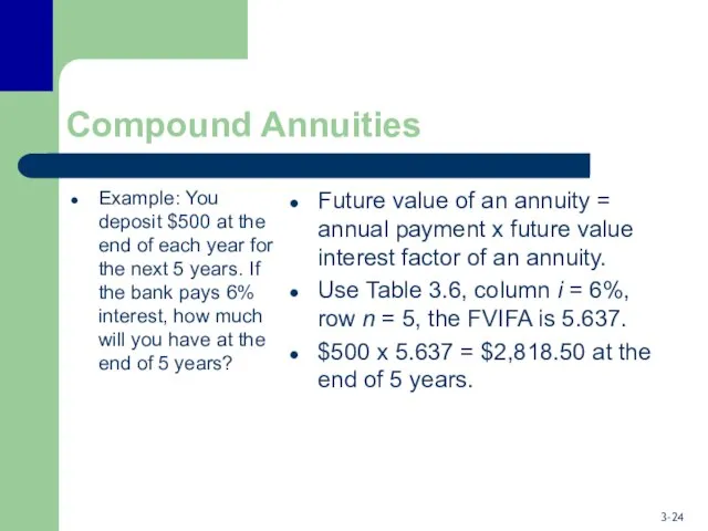 Compound Annuities Example: You deposit $500 at the end of each