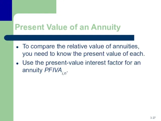 Present Value of an Annuity To compare the relative value of