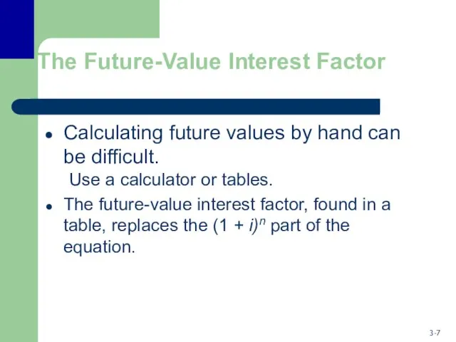 The Future-Value Interest Factor Calculating future values by hand can be