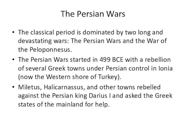 The Persian Wars The classical period is dominated by two long