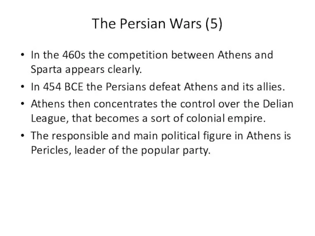 The Persian Wars (5) In the 460s the competition between Athens