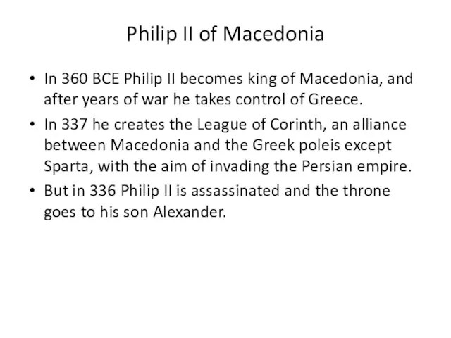 Philip II of Macedonia In 360 BCE Philip II becomes king