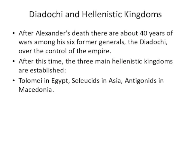 Diadochi and Hellenistic Kingdoms After Alexander's death there are about 40