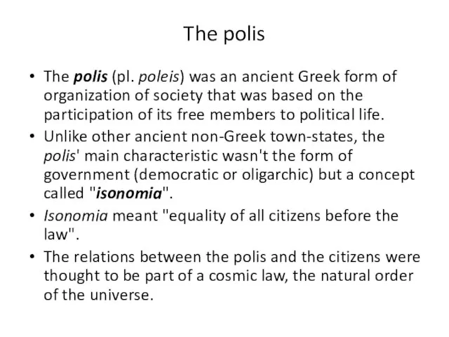 The polis The polis (pl. poleis) was an ancient Greek form