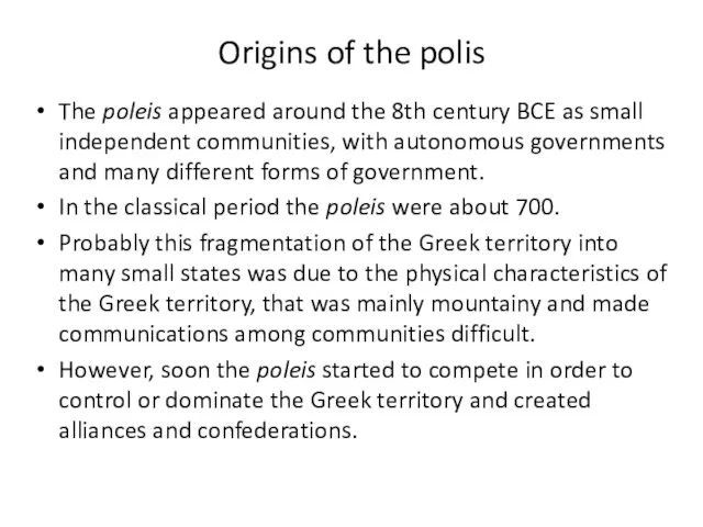 Origins of the polis The poleis appeared around the 8th century