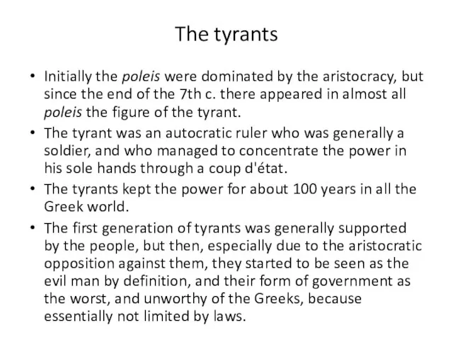 The tyrants Initially the poleis were dominated by the aristocracy, but