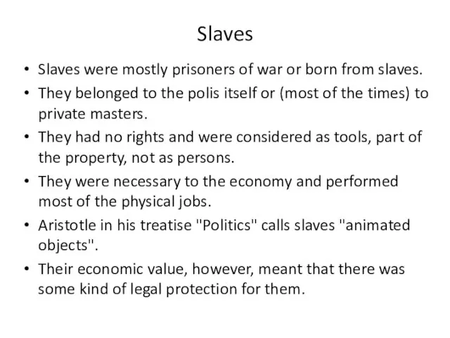 Slaves Slaves were mostly prisoners of war or born from slaves.