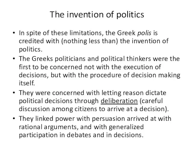 The invention of politics In spite of these limitations, the Greek