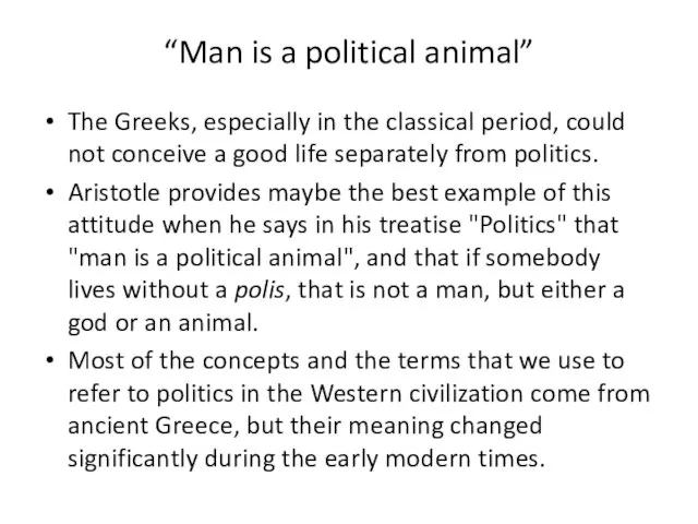 “Man is a political animal” The Greeks, especially in the classical