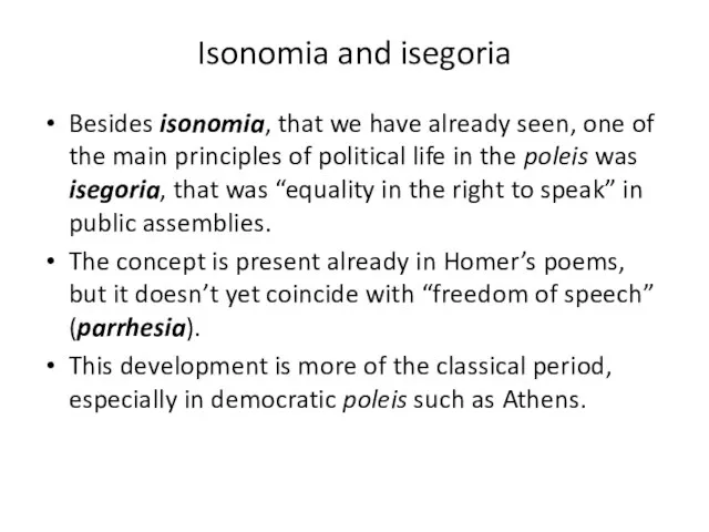 Isonomia and isegoria Besides isonomia, that we have already seen, one