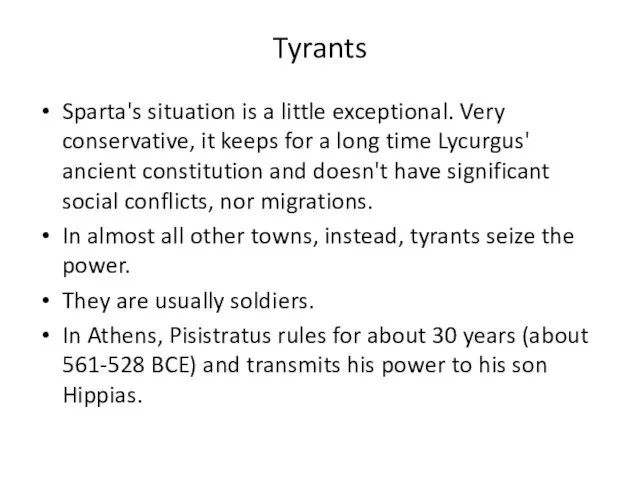 Tyrants Sparta's situation is a little exceptional. Very conservative, it keeps