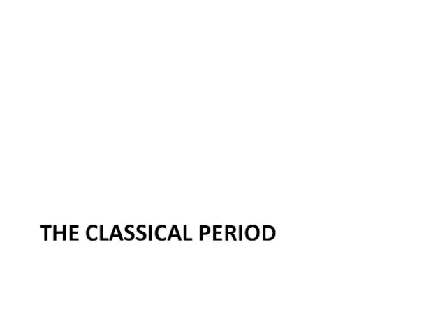 THE CLASSICAL PERIOD