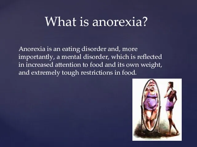 Anorexia is an eating disorder and, more importantly, a mental disorder,
