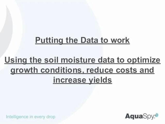 Putting the Data to work Using the soil moisture data to