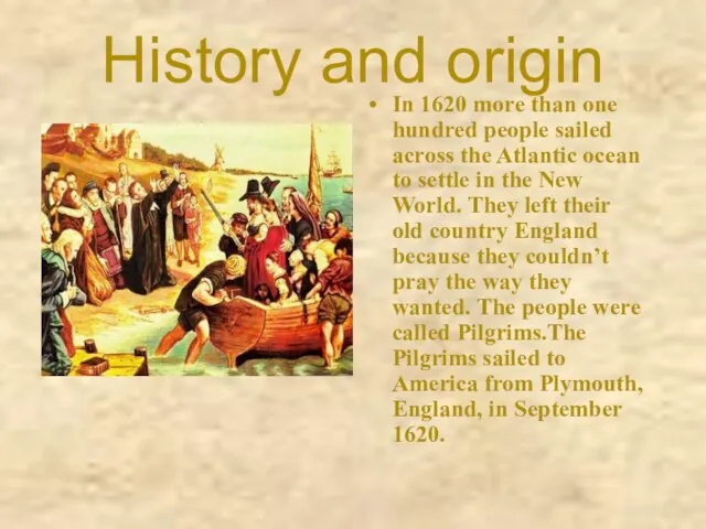 History and origin In 1620 more than one hundred people sailed