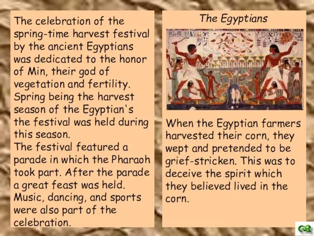 The celebration of the spring-time harvest festival by the ancient Egyptians